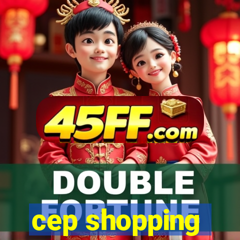 cep shopping